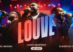 Lukas Agustinho lança novo single “Louve” com Samuel Messias e Eliezer de Tarsis